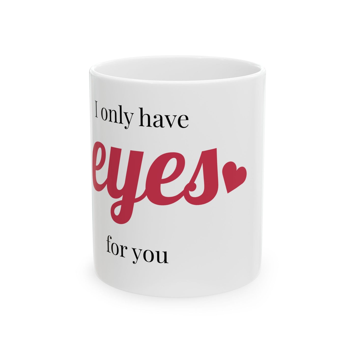 Romantic Ceramic Mug - "I Only Have Eyes for You" - Perfect Gift for Couples